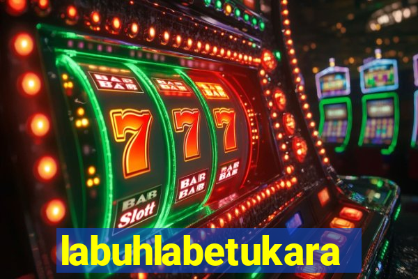 labuhlabetukara