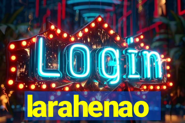 larahenao