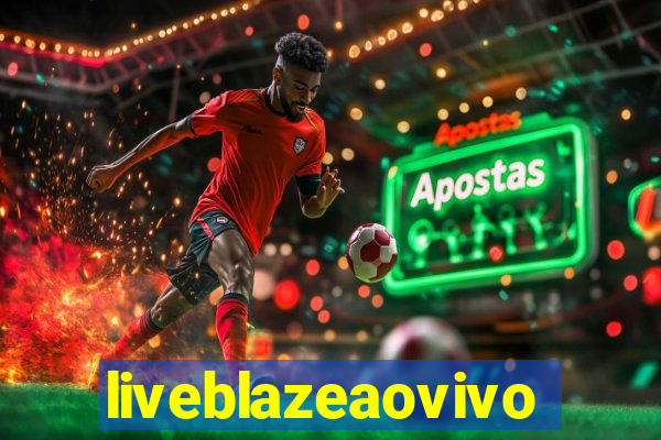 liveblazeaovivo