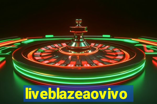 liveblazeaovivo