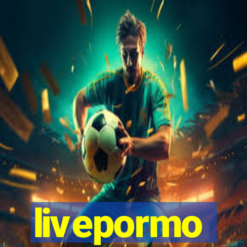 livepormo