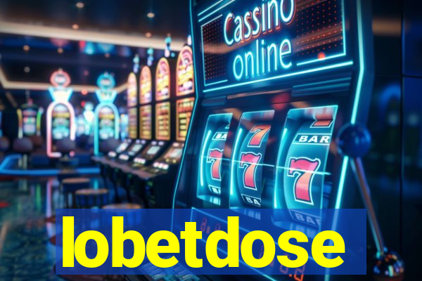 lobetdose