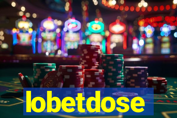 lobetdose