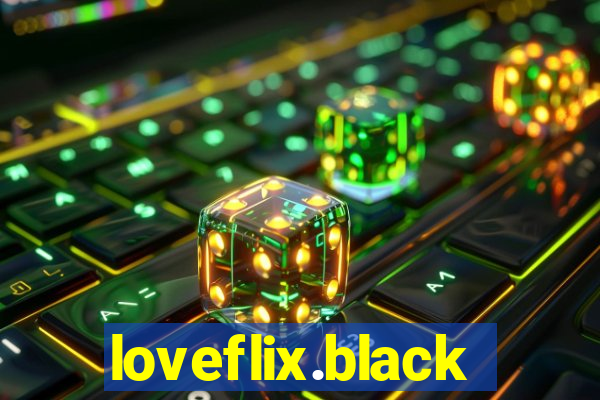 loveflix.black