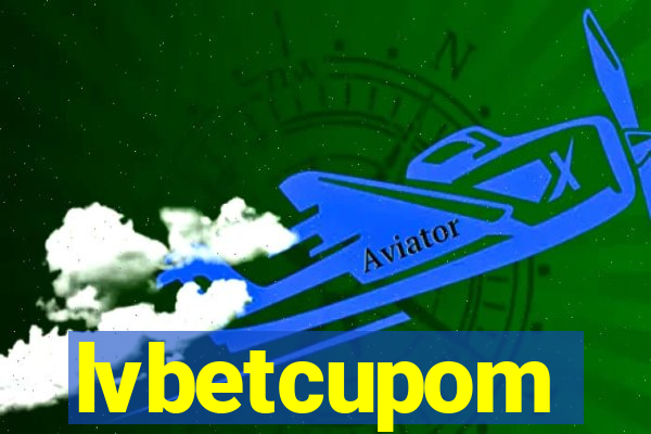 lvbetcupom