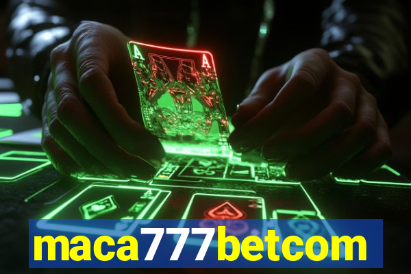 maca777betcom