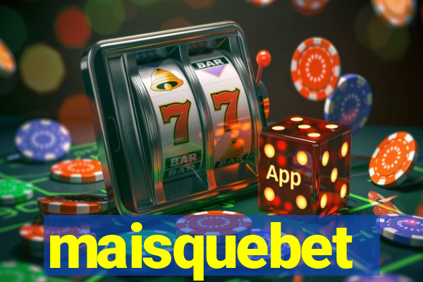 maisquebet