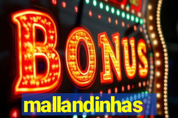 mallandinhas