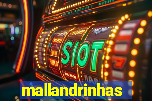 mallandrinhas