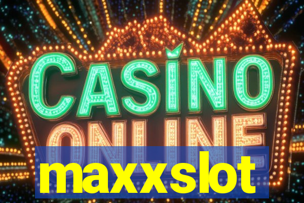 maxxslot