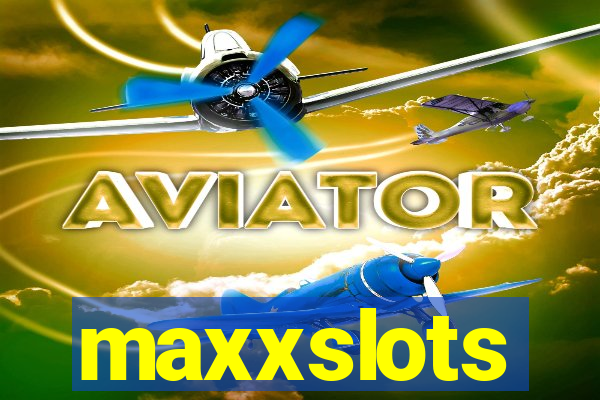 maxxslots
