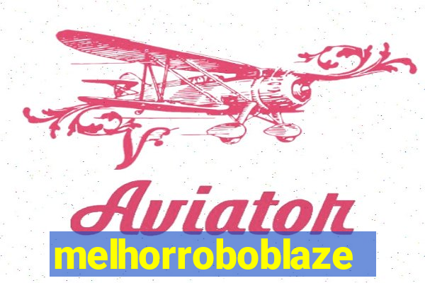 melhorroboblaze