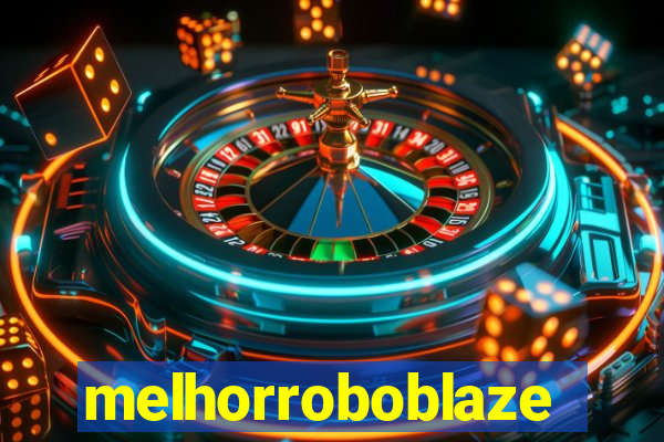 melhorroboblaze