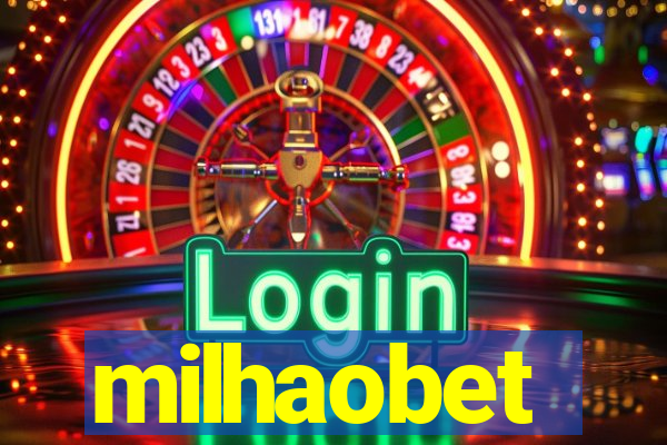 milhaobet