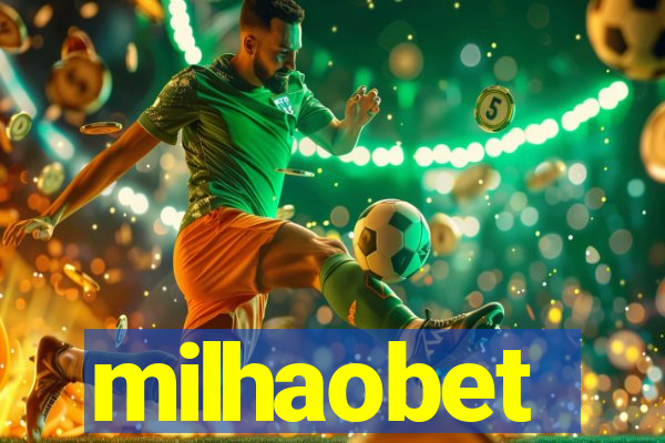 milhaobet