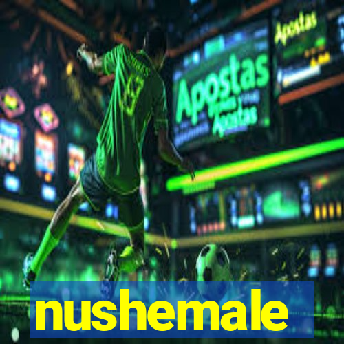 nushemale