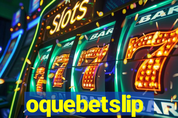 oquebetslip