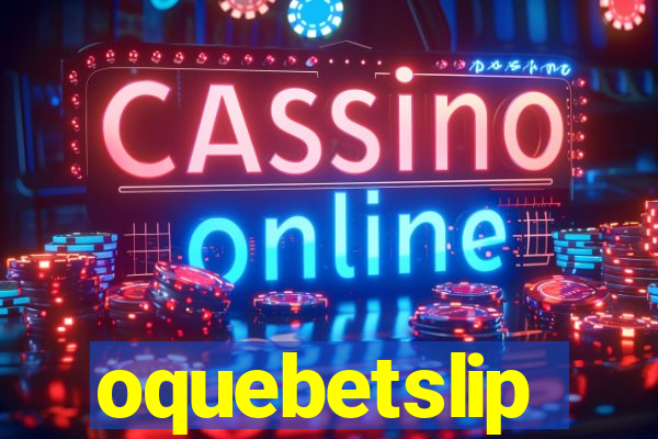 oquebetslip