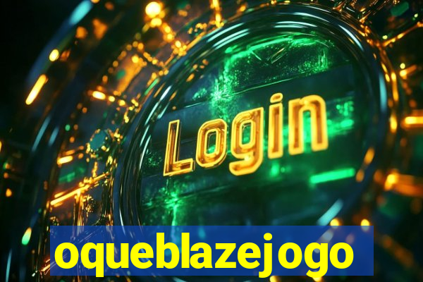 oqueblazejogo