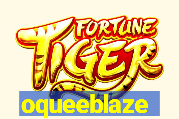 oqueeblaze