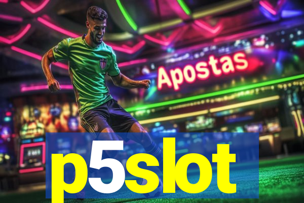 p5slot