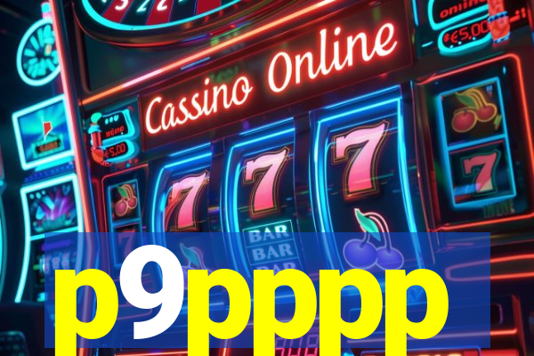 p9pppp
