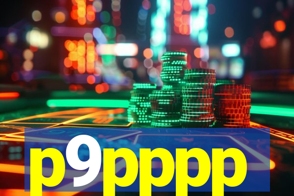 p9pppp