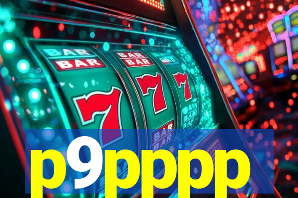 p9pppp