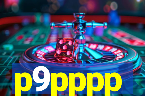 p9pppp