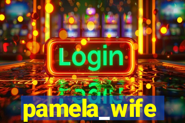 pamela_wife