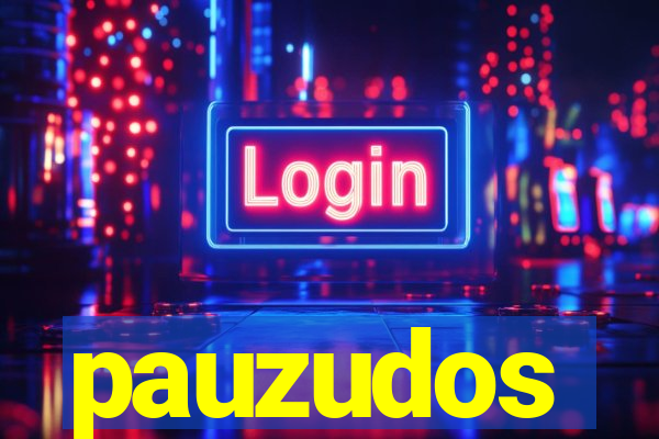pauzudos
