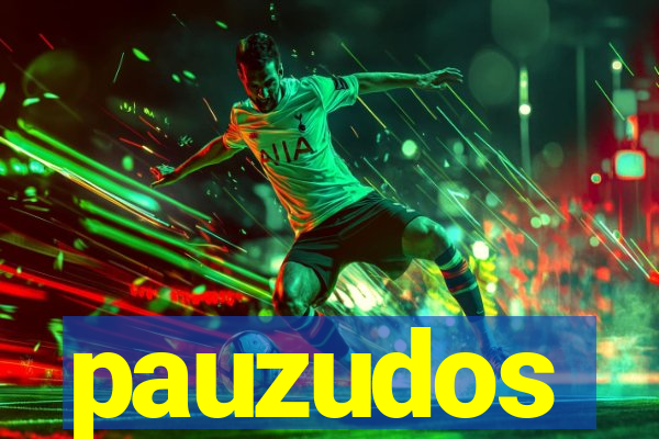 pauzudos