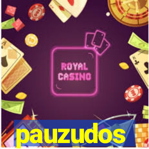 pauzudos