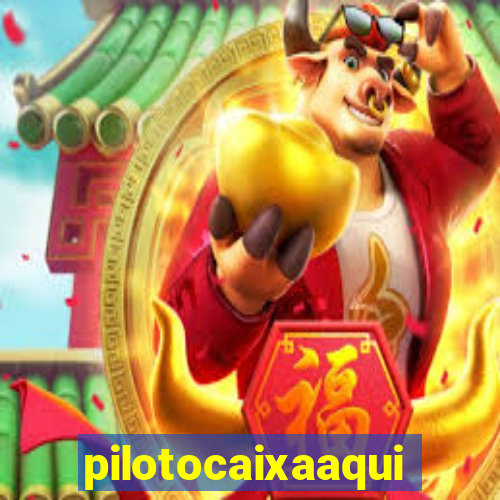 pilotocaixaaqui
