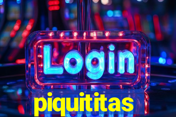 piquititas