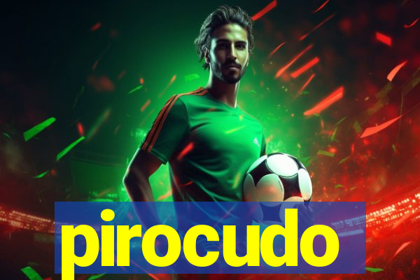 pirocudo