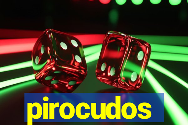 pirocudos