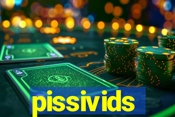 pissivids