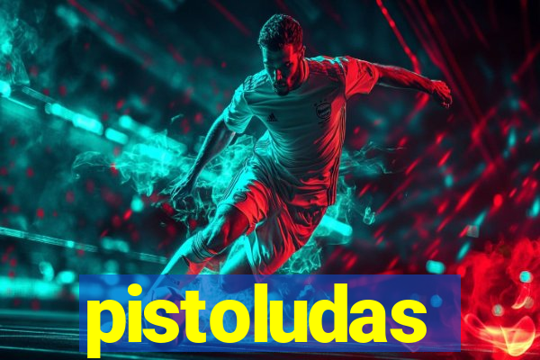pistoludas