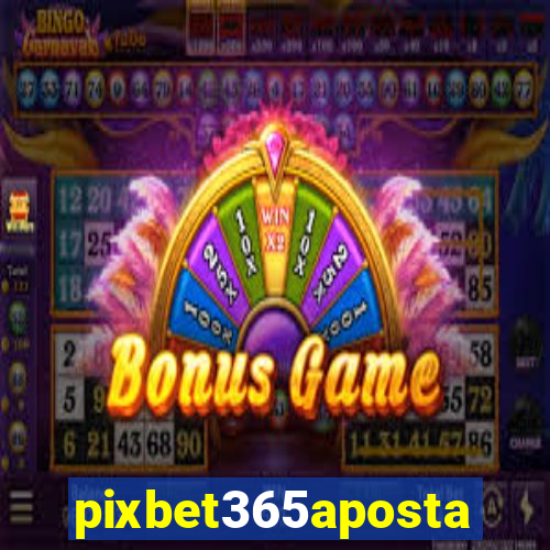 pixbet365aposta