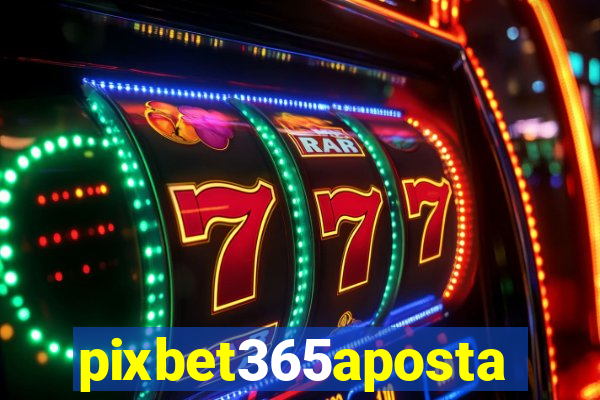 pixbet365aposta