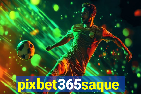 pixbet365saque
