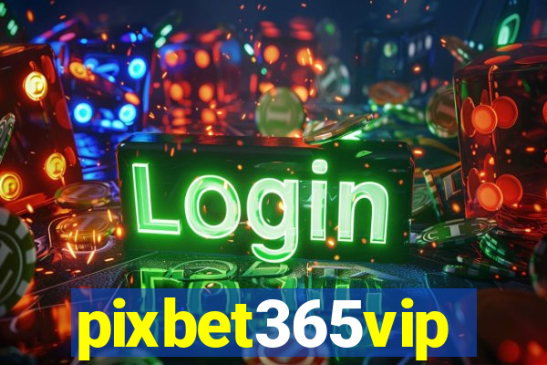 pixbet365vip