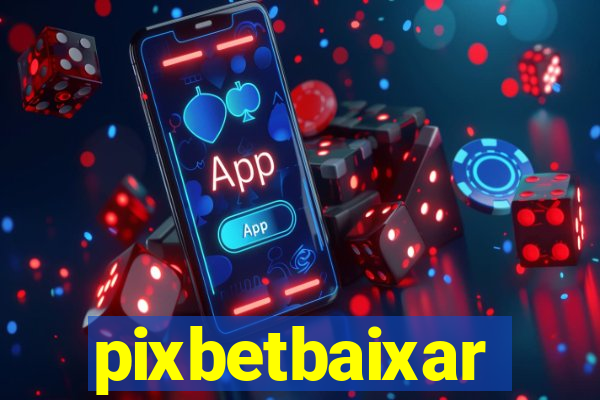 pixbetbaixar