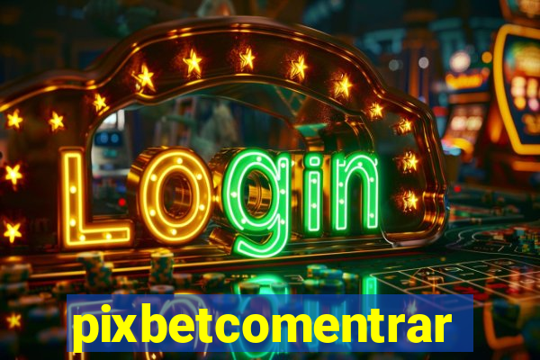 pixbetcomentrar
