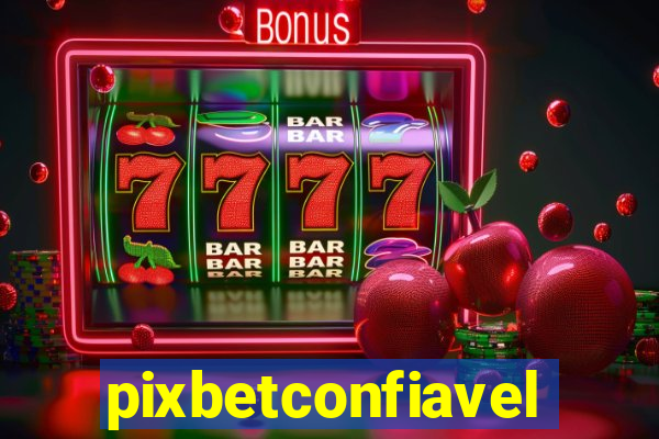 pixbetconfiavel