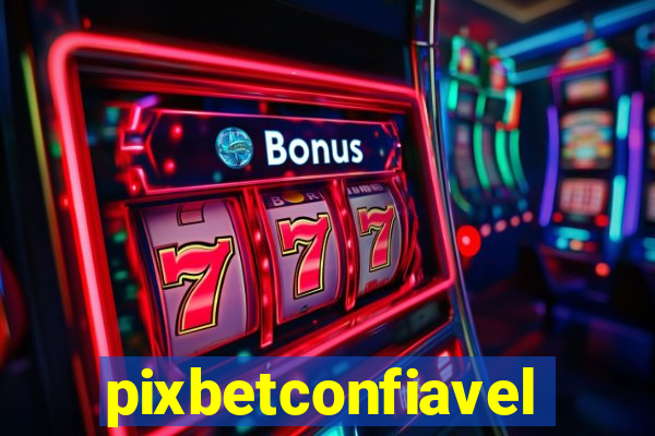 pixbetconfiavel