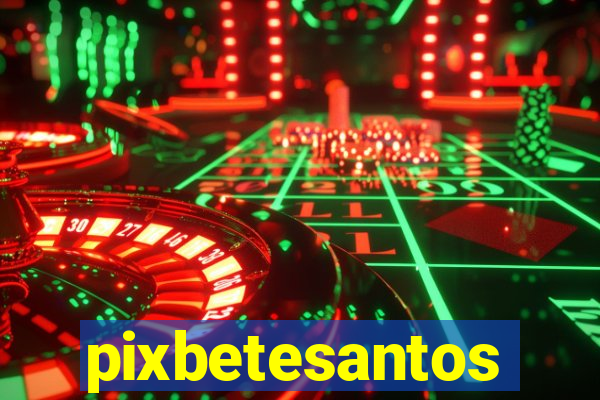 pixbetesantos