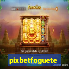 pixbetfoguete