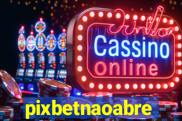 pixbetnaoabre